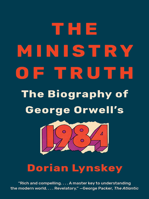 Title details for The Ministry of Truth by Dorian Lynskey - Wait list